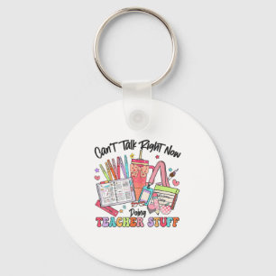Can't Talk Right Now Doing Teacher Stuff Funny Tea Keychain