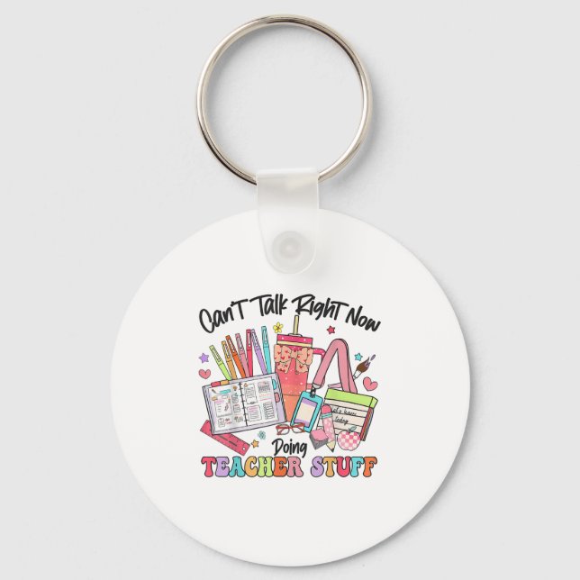 Can't Talk Right Now Doing Teacher Stuff Funny Tea Keychain (Front)