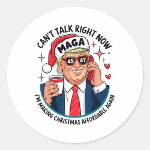 Can't Talk Right Now Im Making Christmas Affordabl Classic Round Sticker