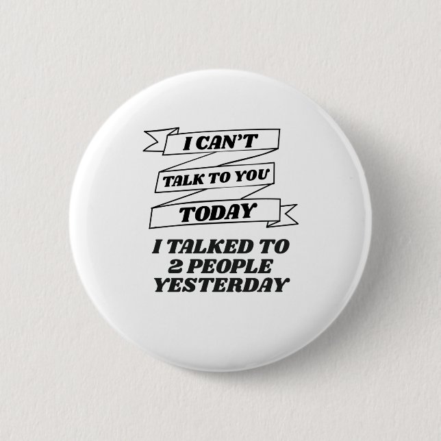 Cant Talk To You Today Socially Awkward Introvert 2 Inch Round Button (Front)