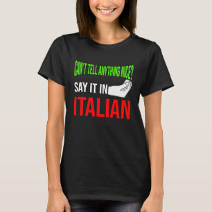 can't tell anything nice say it in Italian Italy V T-Shirt