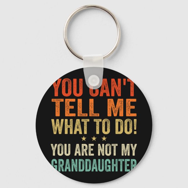 Cant Tell Me What To Do You Are Not My Granddaught Keychain (Front)