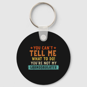 Cant Tell What to Do Not Granddaughter Keychain