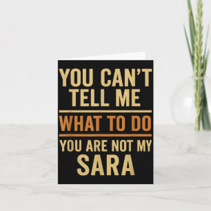 Cant Tell What To Do Not Sara Funny Quote Card