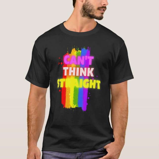 Cant Think Straight Gay Pride Lgbtq T-Shirt (Front)