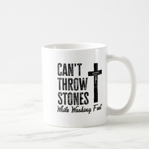 Can't Throw Stones While Washing Feet Motivational Coffee Mug