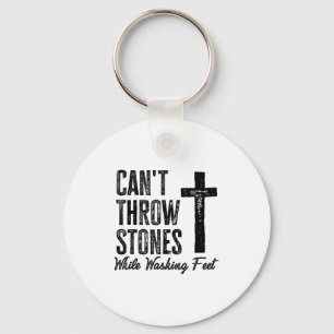 Can't Throw Stones While Washing Feet Motivational Keychain