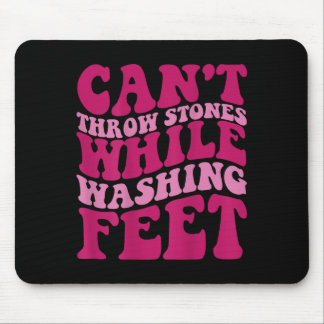 Cant Throw Stones While Washing Feet Mouse Pad