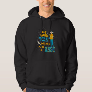 Cant Today My Arm Is In A Cast Fishermans Fishing Hoodie