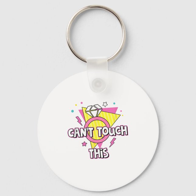 Can't Touch This Bride To Be 90s Theme Bachelorett Keychain (Front)