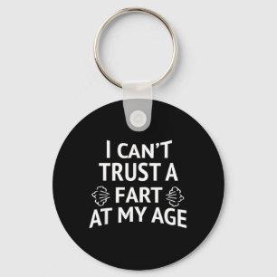 Cant Trust A Fart At Age Fun Birthday Quote Joke Keychain
