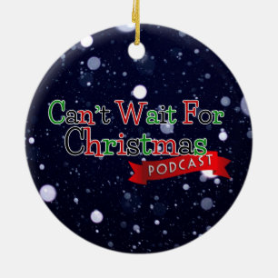 Can't Wait For Christmas Podcast Ceramic Ornament
