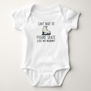Can't Wait to Figure Skate Like Mommy Ice Skater Baby Bodysuit
