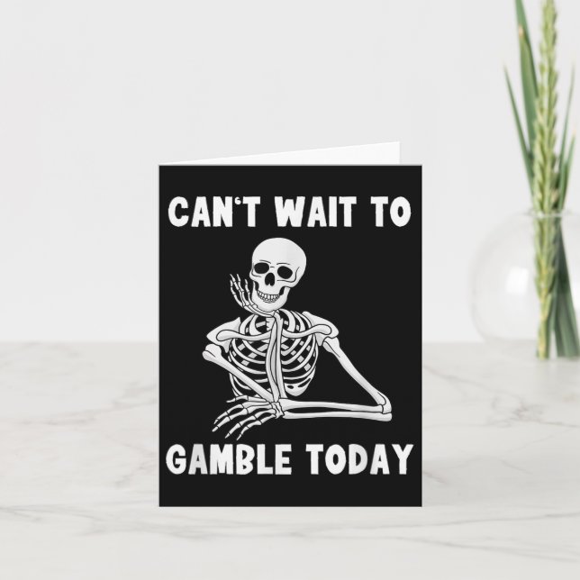 Can't Wait To Gamble Today Shirt  Card (Front)