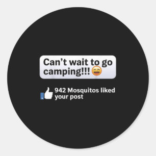 Can't Wait To Go Camng 942 Mosquitos Liked Your St Classic Round Sticker