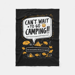 Can't Wait To Go Camping Mosquitoes Camper Fleece Blanket