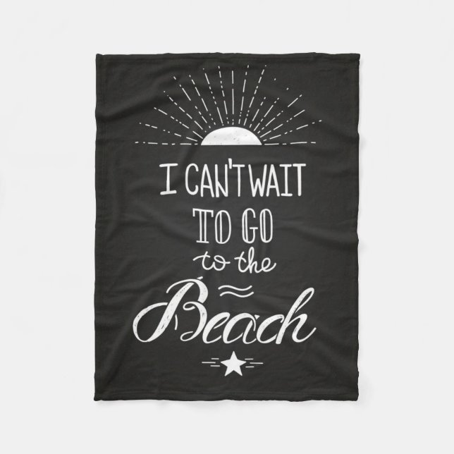 Can'T Wait To Go To The Beach Fleece Blanket (Front)