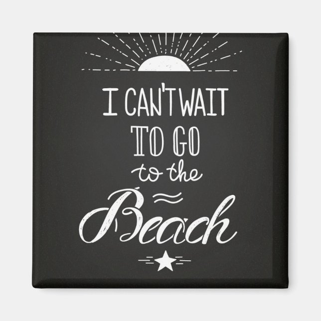 Can'T Wait To Go To The Beach Magnet (Front)