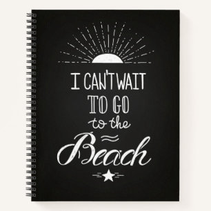 Can'T Wait To Go To The Beach Notebook