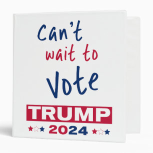 Can't wait to Vote TRUMP 2024 Binder