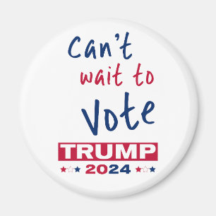 Can't wait to Vote TRUMP 2024 Magnet
