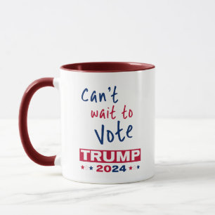 Can't wait to Vote TRUMP 2024 Mug