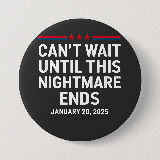 Can't Wait Until This Nightmare Ends Trump 2025 3 Inch Round Button (Front)