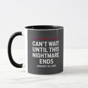 Can't Wait Until This Nightmare Ends Trump 2025 Mug