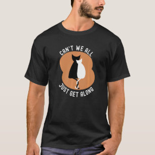 Can't We All Just Get Along 1 T-Shirt
