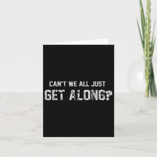 Can't We All Just Get Along  Card