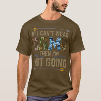 Cant Wear Camo Not Going Funny Bow Hunting Archer T-Shirt