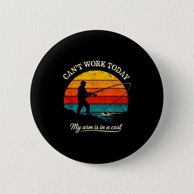 Cant work arm is in a cast funny fishing 2 inch round button (Front)