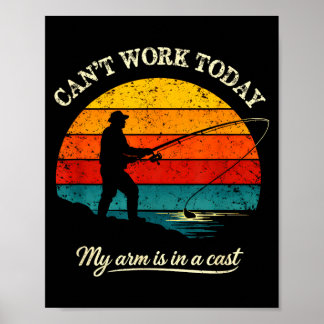 Cant work arm is in a cast funny fishing poster