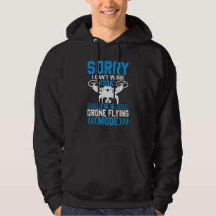 Can't Work Dron Flying Mode Drone Pilot Enthusiast Hoodie