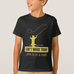 Can't Work Today Arm Is In A Cast Funny Fishing Fa T-Shirt