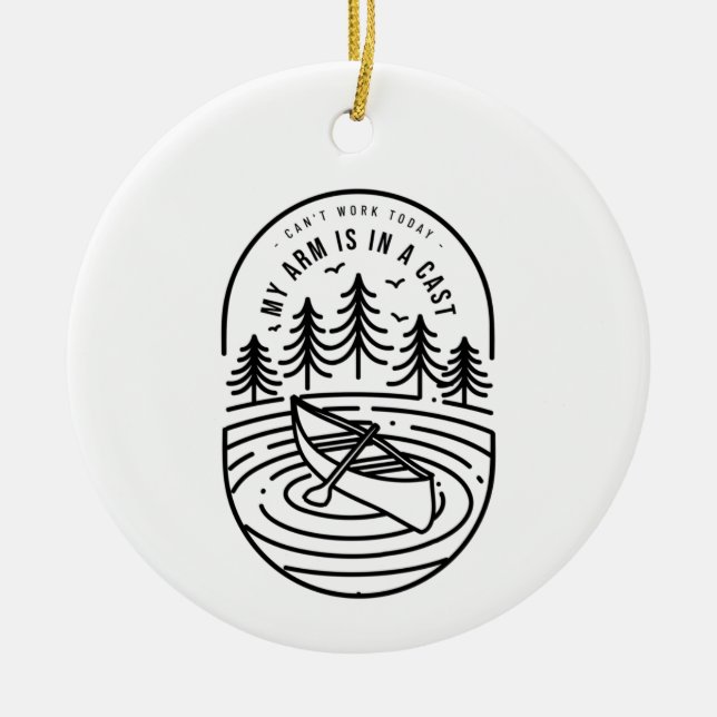 Can't Work Today My Arm Is In A Cast Ceramic Ornament (Front)