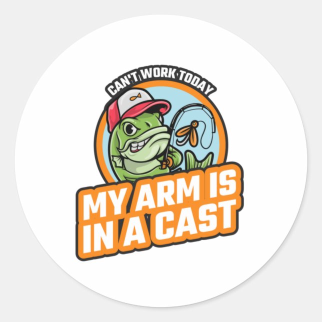 Cant Work Today My Arm Is In A Cast  Classic Round Sticker (Front)