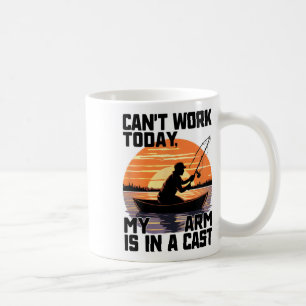 Can't Work Today My Arm Is In A Cast Fishing Coffee Mug