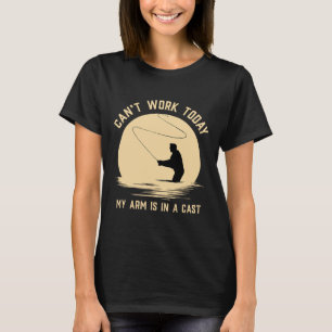 Can't Work Today My Arm Is In A Cast - Funny Fly F T-Shirt