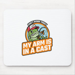 Can't Work Today My Arm Is In A Cast Mouse Pad