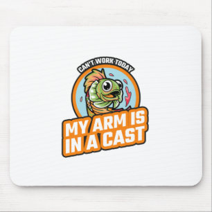 Can't Work Today My Arm Is In A Cast Mouse Pad