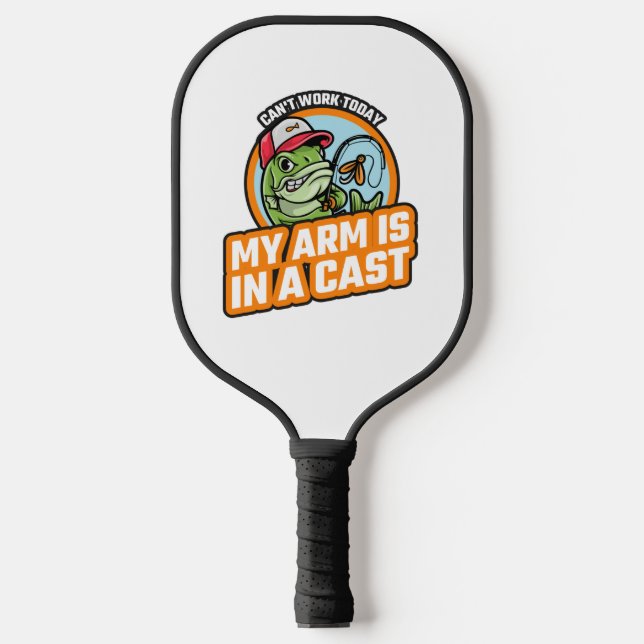 Can't Work Today My Arm Is In A Cast Pickleball Paddle (Front)