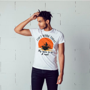 Can't work today my arm is in a cast T-Shirt