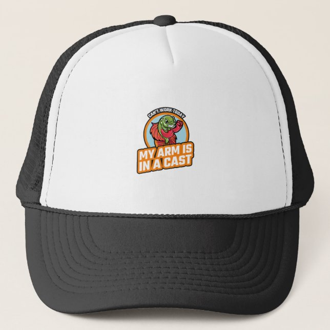 Can't Work Today My Arm Is In A Cast Trucker Hat (Front)