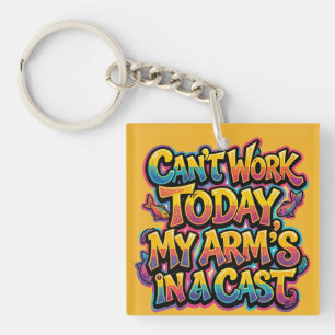 Can't Work Today My Arm's In A Cast Funny Fishing  Keychain
