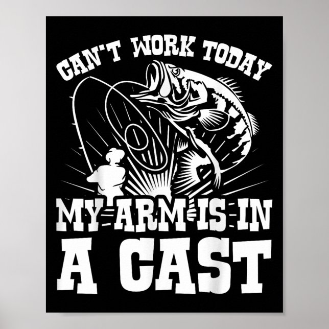 Cant Work Today My Arms In A Cast Funny Sarcastic  Poster (Front)