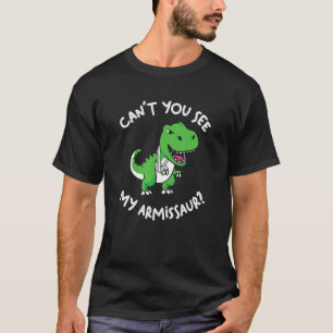 Can't You See My Armissaur Cute Dinosaur Broken Ar T-Shirt