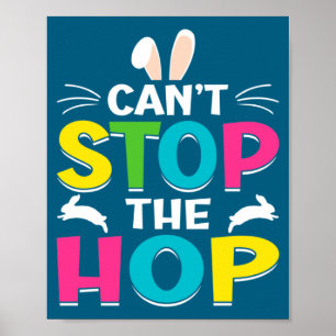 Canu2019t Stop The Hop Easter Bunny Easter Egg Eas Poster