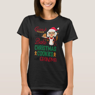 Canu2019t Wait To Bake Christmas Cookies With Gran T-Shirt