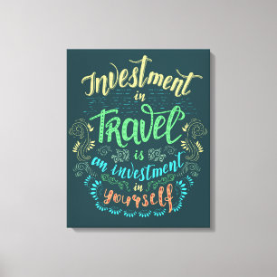 Canvas Print - Travel is Investment in Yourself